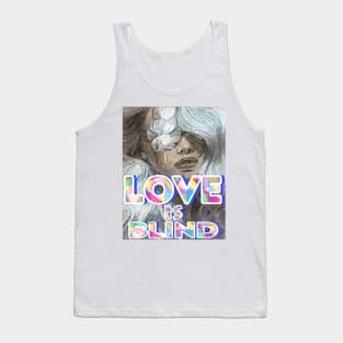 love is blind Tank Top